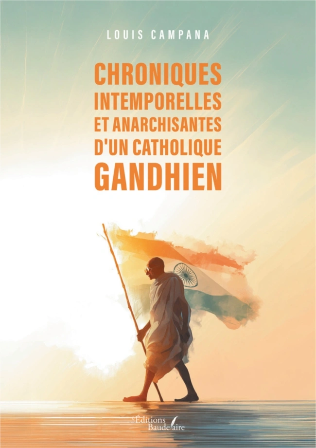 Chroniques intemporelles et anarchisantes d'un Catholique gandhien